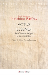 Matthieu Raffray - Actus essendi - Saint Thomas d'Aquin et ses interprètes.