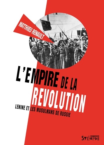 L'empire de la révolution. Lénine et les musulmans de Russie