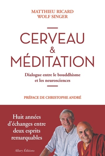 Cerveau et méditation. Dialogue entre le bouddhisme et les neurosciences