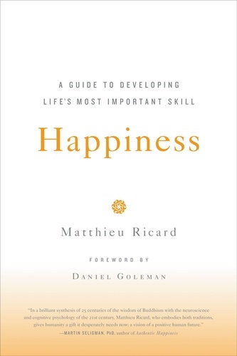 Happiness : A Guide to Developing Life's Most Important Skill