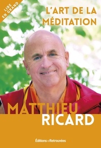 Matthieu Ricard - L'art de la méditation - Pourquoi méditer ? Sur quoi ? Comment ?.