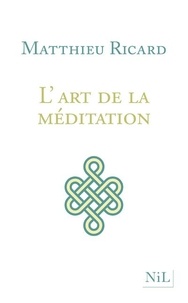 Téléchargements gratuits livre audio L'art de la méditation  - Pourquoi méditer ? Sur quoi ? Comment ? par Matthieu Ricard 9782841119820