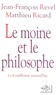 Matthieu Ricard et Jean-François Revel - Le moine et le philosophe - Le bouddhisme aujourd'hui.
