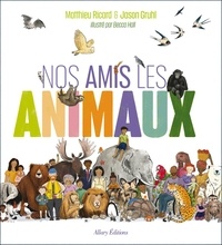 Matthieu Ricard et Jason Gruhl - Nos amis les animaux.