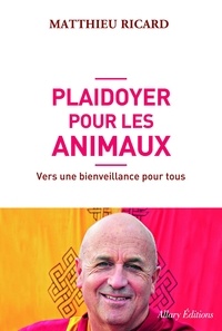 Livres gratuits lus en ligne sans téléchargement Plaidoyer pour les animaux  - Vers une bienveillance pour tous par Matthieu Ricard ePub CHM 9782370730299 in French