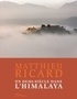 Matthieu Ricard - Un demi-siècle dans l'Himalaya.