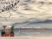 Matthieu Ricard - Un voyage immobile - L'Himalaya vu d'un ermitage.