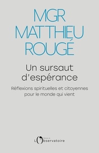Matthieu Rougé - Un sursaut d'espérance - Réflexions spirituelles et citoyennes pour le monde qui vient.