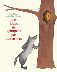 Matthieu Sylvander - Les loups ne grimpent pas aux arbres.