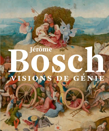 Jérôme Bosch, visions de génie