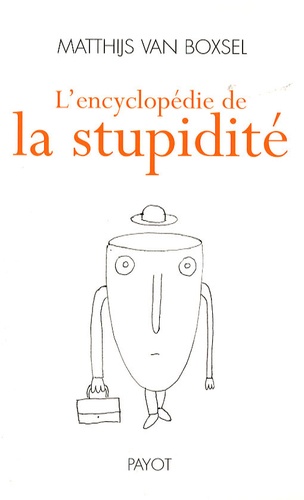 Matthijs Van Boxsel - L'encyclopédie de la stupidité.