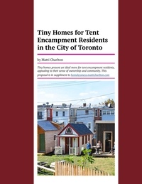  Matti Charlton - Tiny Homes for Tent Encampment Residents in the City of Toronto.