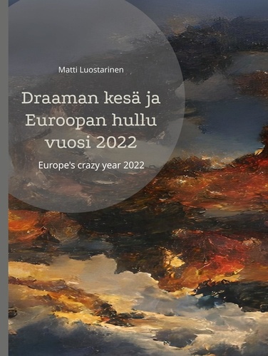 Draaman kesä ja Euroopan hullu vuosi 2022. The summer of drama and Europe's crazy year 2022