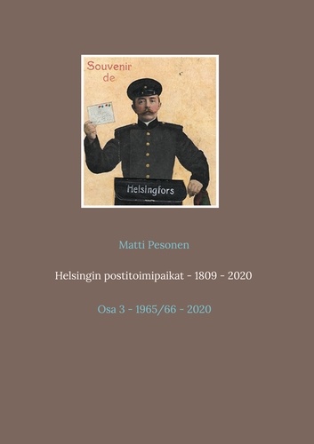 Helsingin postitoimipaikat - 1809 - 2020. Osa 3 - 1965/66 - 2020
