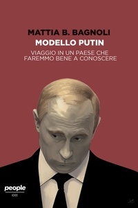 Mattia Bernardo Bagnoli - Modello Putin - Viaggio in un paese che faremmo bene a conoscere.