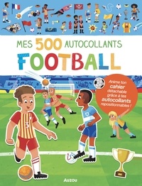 Mattia Cerato - Mes 500 autocollants Football - Anime ton cahier détachable grâce à tes autocollants repositionnables !.