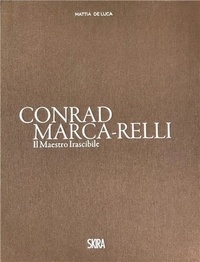 Mattia De Luca - Conrad Marca-Relli - Il Maestro Irascibile.
