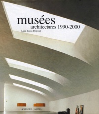 Mattia Gaetta et Luca-Basso Peressut - Musees. Architectures 1990-2000.