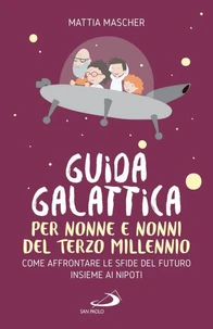 Guida galattica per nonne e nonni del Terzo Millennio