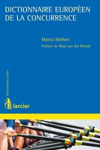 Mattia Melloni - Dictionnaire européen de la concurrence.