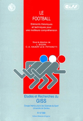 Mattia Piffaretti et  Collectif - Etudes Et Recherches Du Giss Numero 6 1998 : Le Football. Elements Theoriques Et Techniques Pour Une Meilleure Comprehension.