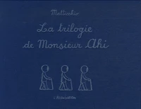 La trilogie de Monsieur Ahi