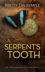  Matty Dalrymple - A Serpent's Tooth - The Ann Kinnear Suspense Novels, #5.