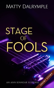  Matty Dalrymple - Stage of Fools - The Ann Kinnear Suspense Shorts.