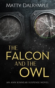  Matty Dalrymple - The Falcon and the Owl - The Ann Kinnear Suspense Novels, #3.