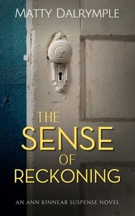  Matty Dalrymple - The Sense of Reckoning - The Ann Kinnear Suspense Novels, #2.