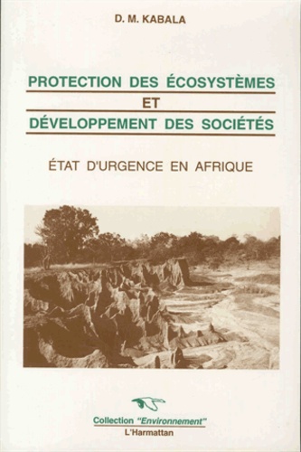 Protection des écosystèmes et développement des sociétés. Etats d'urgence en Afrique