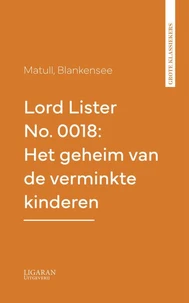 Lord Lister No. 0018: Het geheim van de verminkte kinderen