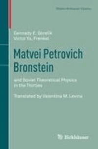 Matvei Petrovich Bronstein - and Soviet Theoretical Physics in the Thirties Translated by Valentina M. Levina.