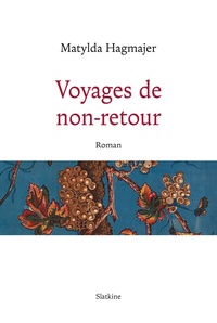 Matylda Hagmajer - Voyages de non-retour.