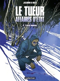  Matz et Luc Jacamon - Le tueur, Affaires d'Etat Tome 4 : Frères humains.