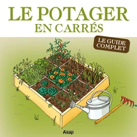 Le potager en carrés - Le guide complet