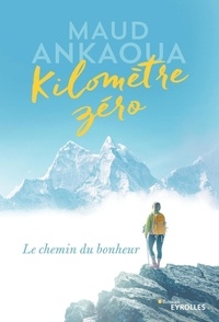 Meilleurs livres de vente téléchargement gratuit pdf Kilomètre zéro  - Le chemin du bonheur en francais 9782212567434 par Maud Ankaoua