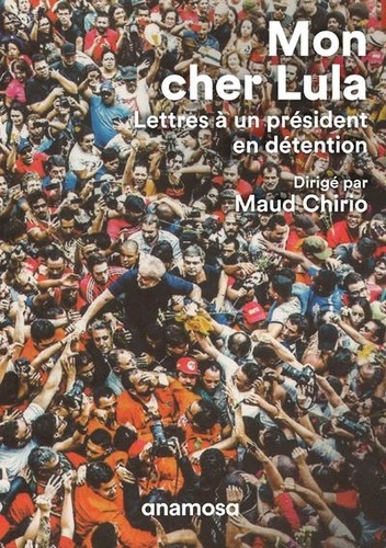 Mon cher Lula. Lettres à un président en détention