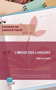 Maud Dubois et Alain Kamber - Cahiers de linguistique N° 45/2019 : L'image des langues - Vingt après.
