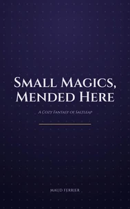 Small Magics, Mended Here
