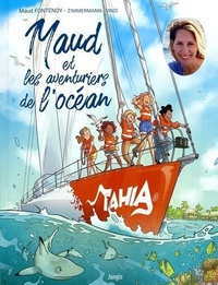 Maud Fontenoy et Naïma Zimmermann - Maud et les aventuriers de l'océan Tome 1 : .
