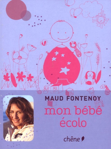 Maud Fontenoy - Mon bébé écolo.