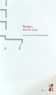 Maud Gaultier - Borges, dans le texte.
