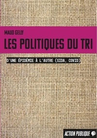 Maud Gelly - Les politiques du tri - D’une épidémie à l’autre (sida, covid).