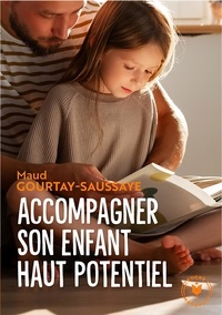 Maud Gourtay-Saussaye - Accompagner son enfant haut potentiel.