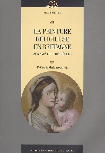Maud Hamoury - La peinture religieuse en Bretagne aux XVIIe et XVIIIe siècles. 1 Cédérom