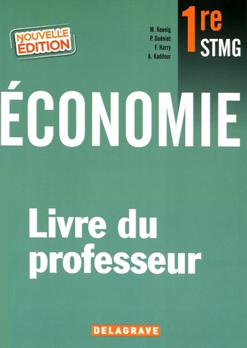 Maud Koenig et Patrick Guéniot - Economie 1re STMG - Livre du professeur.
