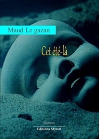 Maud Le Gazan - Cet été-là.