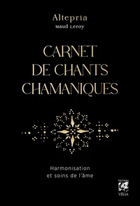 Carnet de chants chamaniques - Harmonisation et soins de l'âme