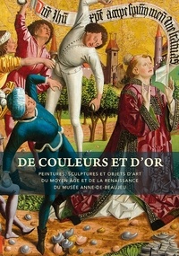 Maud Leyoudec et Daniele Rivoletti - De couleurs et d'or - Peintures, sculptures et objets d'art du Moyen Age et de la Renaissance du musée Anne-de-Beaujeu.